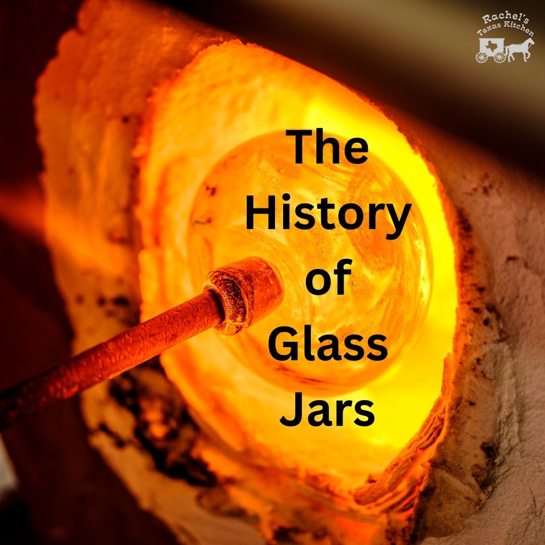 The History of Glass Jars Rachel's Texas Kitchen